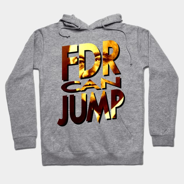 FDR Can Jump (Orange Portrait) Hoodie by HeroInstitute